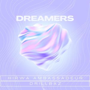 收聽Hirwa Ambassadeur的Dreamers (feat. Drillbaz)歌詞歌曲