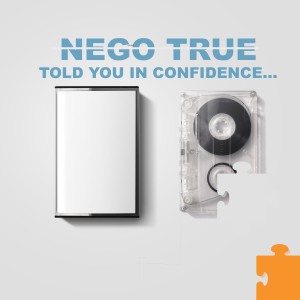 Nego True的專輯Told You in Confidence