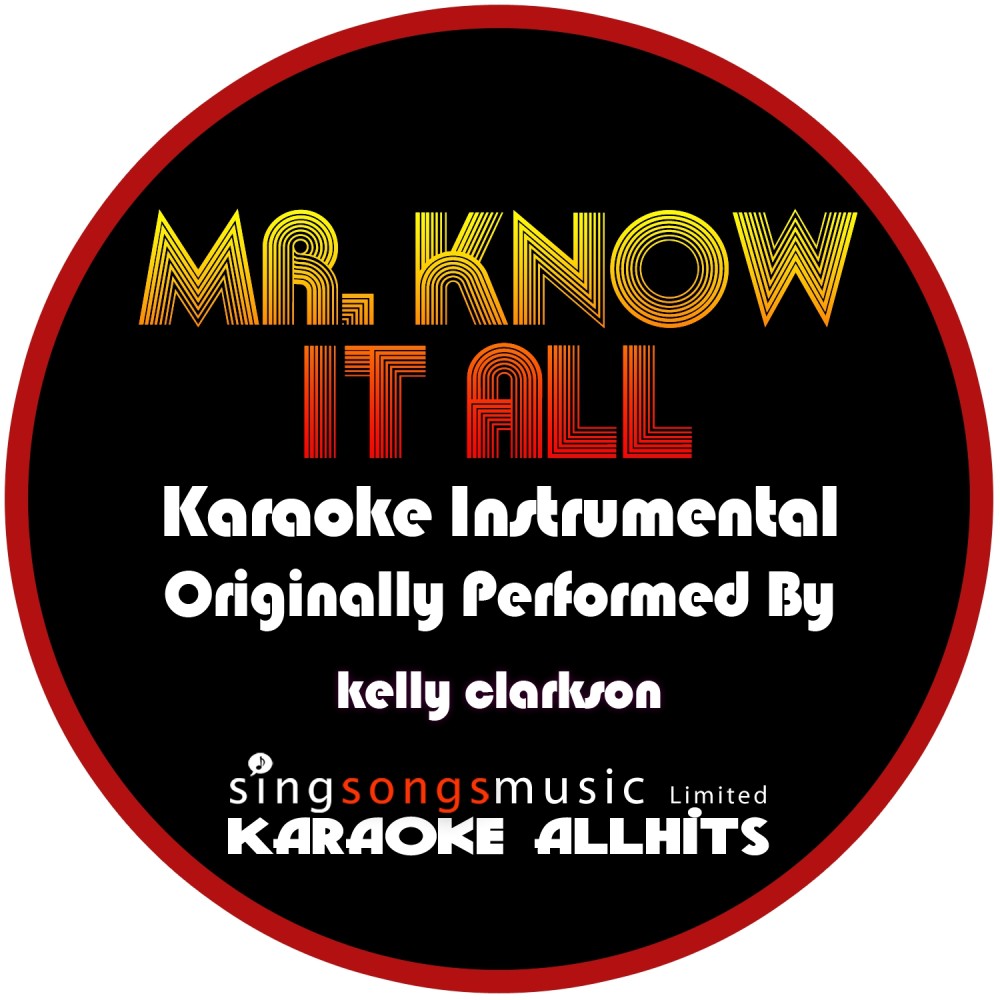 Mr. Know It All (Originally Performed As Kelly Clarkson) {Karaoke Audio Instrumental} (Karaoke Audio Instrumental)