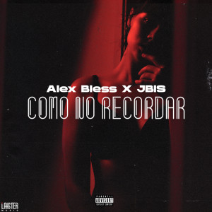 Alex Bless的专辑Cómo  No Recordar (Explicit)