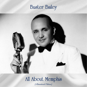 Buster Bailey的專輯All About Memphis (Remastered Edition)