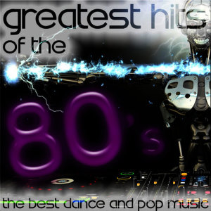 The Eight Group的專輯Greatest Hits of the 80's: The Best Dance and Pop Music