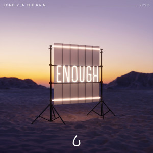 Listen to Enough song with lyrics from Lonely in the Rain