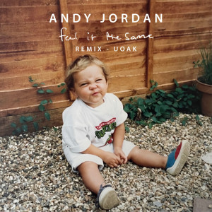 Listen to Feel It The Same (UOAK Extended Remix) song with lyrics from Andy Jordan