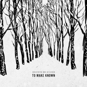 Listen to To Make Known song with lyrics from Christoffer Moe Ditlevsen