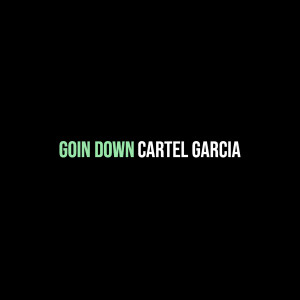 Album Goin Down (Explicit) from Cartel Garcia