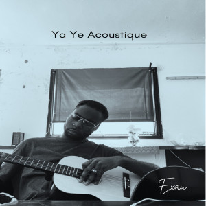 Listen to Ya ye (Acoustique) song with lyrics from Exaú