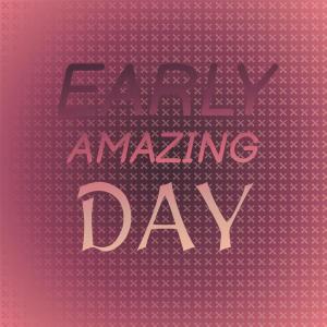 Various的专辑Early Amazing Day