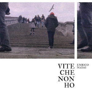Listen to Vite che non ho song with lyrics from Enrico Nadai