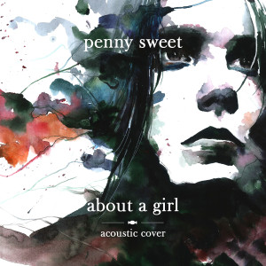 Penny Sweet的專輯About a Girl (Acoustic Cover)