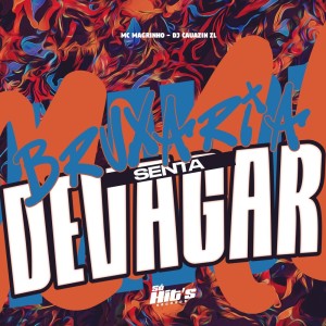 Dengarkan Bruxaria Senta Devagar (Explicit) lagu dari DJ CAUAZIN ZL dengan lirik
