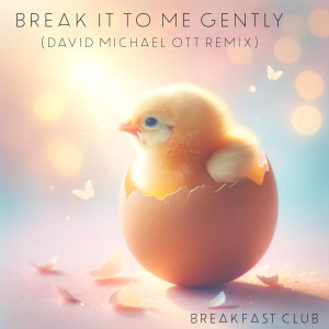 Album Break It to Me Gently (David Michael Ott Remix) from 