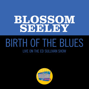 Blossom Seeley的專輯Birth Of The Blues (Live On The Ed Sullivan Show, July 24, 1960)