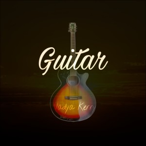 收聽Nadya Kerry的Guitar歌詞歌曲