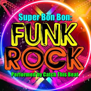 Catch This Beat的專輯Super Bon Bon: Funk Rock