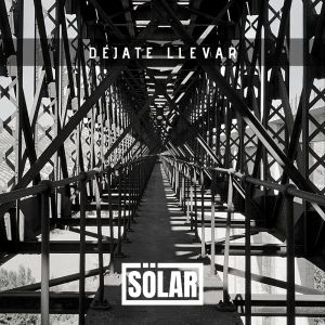 Listen to Déjate Llevar song with lyrics from Sölar
