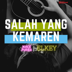 Dengarkan Salah Yang Kemaren lagu dari Mace Purba dengan lirik