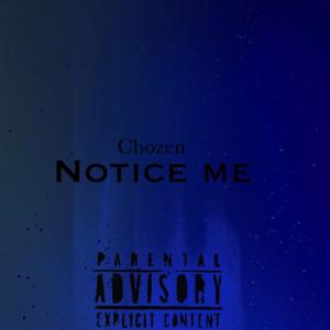 Listen to Notice Me (Explicit) song with lyrics from Chozen
