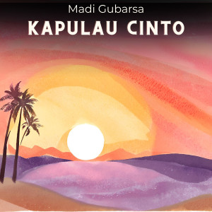อัลบัม Kapulau Cinto ศิลปิน Madi Gubarsa