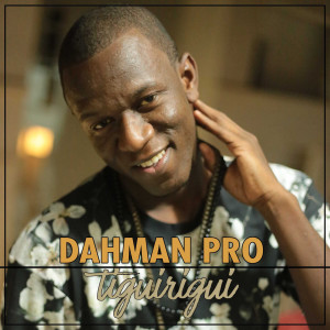 Listen to Tiguirigui song with lyrics from Dahman Pro