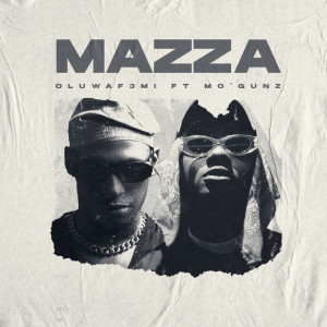 ดาวน์โหลดและฟังเพลง MAZZA (Explicit) พร้อมเนื้อเพลงจาก OLUWAF3Mi
