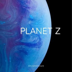ดาวน์โหลดและฟังเพลง Planet Z พร้อมเนื้อเพลงจาก AronMaRowie