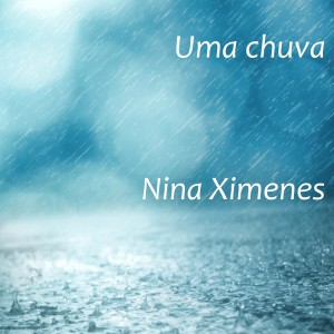 ดาวน์โหลดและฟังเพลง Uma Chuva พร้อมเนื้อเพลงจาก Nina Ximenes