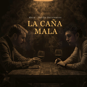 Mera的專輯La Caña Mala (feat. Nacho Barrientos)