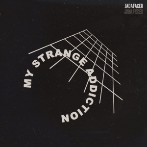 Listen to my strange addiction song with lyrics from Jada Facer