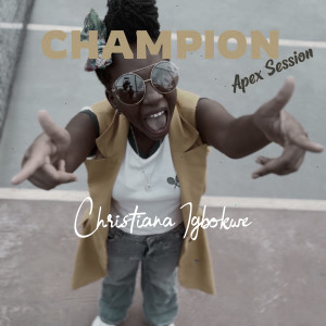 Christiana Igbokwe的專輯Champion (Apex Session)