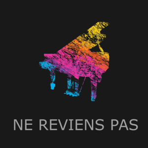 ดาวน์โหลดและฟังเพลง Ne Reviens Pas (Piano Version) พร้อมเนื้อเพลงจาก Ne Reviens Pas