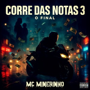 ดาวน์โหลดและฟังเพลง Corre Das Notas 3: O Final (Explicit) พร้อมเนื้อเพลงจาก MC MINERINHO