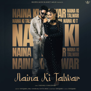 收聽Shiqaari的Naina Ki Talwar (feat. Vaishali Chaudhary)歌詞歌曲