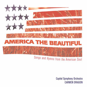 อัลบัม America The Beautiful - Songs From The Heart Of America ศิลปิน Capitol Symphony Orchestra
