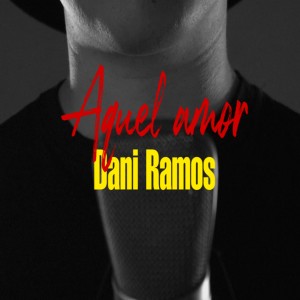 Album Aquel Amor from Dani Ramos