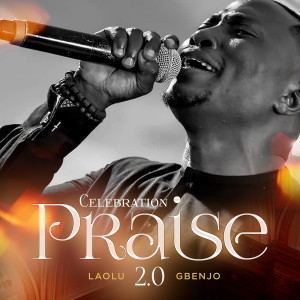 Listen to CELEBRATION PRAISE 2.0 song with lyrics from Laolu Gbenjo
