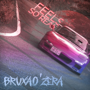 收聽Bruxao'Zera的Feels so Real歌詞歌曲