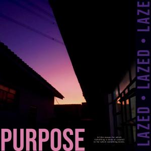 Listen to Purpose song with lyrics from Lazed