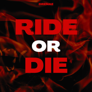 收聽Drenaé的Ride or Die歌詞歌曲