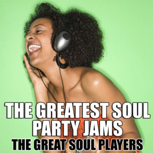 The Great Soul Players的專輯The Greatest Soul Party Jams