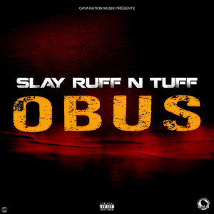 Slay ruff n tuff的专辑Obus (Explicit)