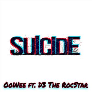 收聽Oowee的Suicide (feat. d3 the rocstar) (Explicit)歌詞歌曲