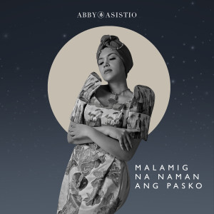 Listen to Malamig Na Naman Ang Pasko song with lyrics from Abby Asistio