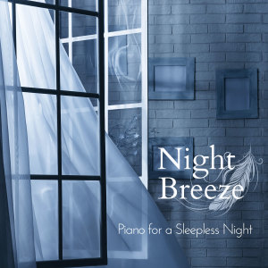 Relaxing Piano Crew的专辑Night Breeze - Piano for a Sleepless Night