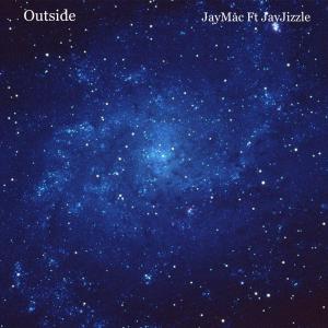 Jaymac的專輯Outside (feat. Jay Jizzle) (Explicit)
