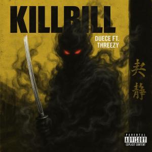 收聽Dueceeee的Kill Bill (feat. Threezy) (Explicit)歌詞歌曲