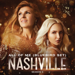 ดาวน์โหลดและฟังเพลง All Of Me (Bluebird Set) พร้อมเนื้อเพลงจาก Nashville Cast