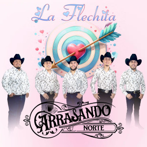 Dengarkan lagu La Flechita nyanyian Arrasando Norte dengan lirik