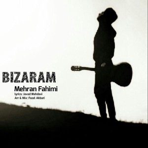 Listen to Bizaram song with lyrics from Mehran Fahimi