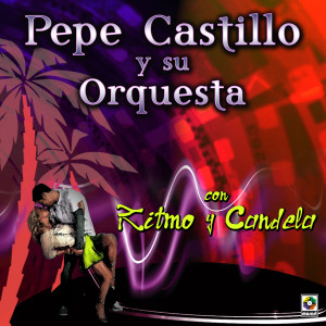 อัลบัม Con Ritmo Y Candela ศิลปิน Pepe Castillo Y Su Orquesta